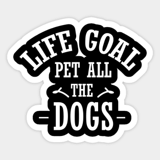 Life goal pet all the dogs shirt, best dogs gift shirt, pet all the dogs shirt, dog for women Sticker